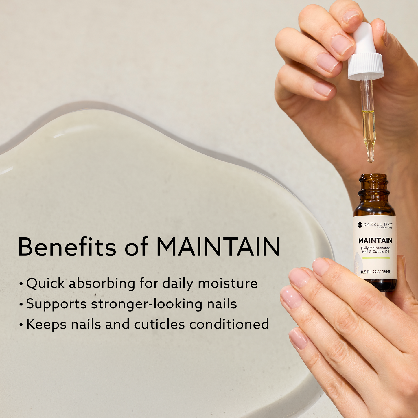Hands holding Dazzle Dry MAINTAIN Daily Maintenance Nail & Cuticle Oil with dropper, highlighting benefits for conditioned nails and cuticles